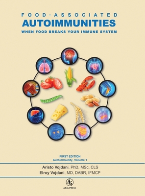 Food-Associated Autoimmunities: When Food Breaks Your Immune System - Aristo Vojdani