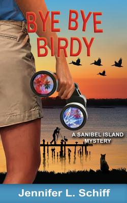 Bye Bye Birdy: A Sanibel Island Mystery - Jennifer Lonoff Schiff