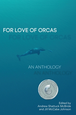 For Love of Orcas: An Anthology - Andrew Shattuck Mcbride