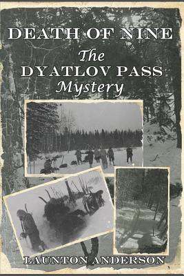 Death of Nine: The Dyatlov Pass Mystery - Launton Anderson