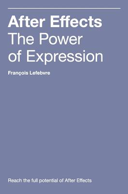 After Effects: The Power of Expression - Francois Lefebvre