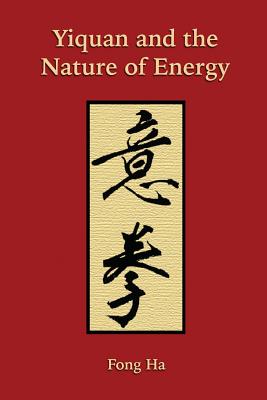 Yiquan and the Nature of Energy - Fong Ha