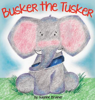 Busker the Tusker - Susanne Brunner