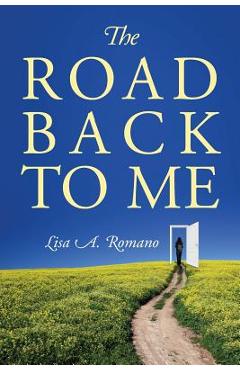 Poza produsului The Road Back to Me: Healing and Recovering From Co-dependency, Addiction, Enabling, and Low Self Esteem. - Lisa A. Romano