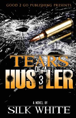 Tears of a Hustler PT 3 - Silk White