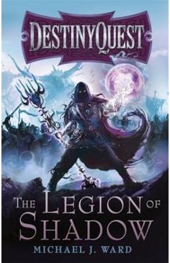 Coperta cărții 'The Legion of Shadow: Destinyquest Book 1 - Michael J. Ward'