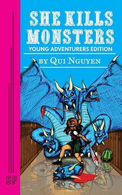 She Kills Monsters: Young Adventurers Edition - Qui Nguyen