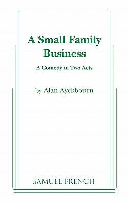 A Small Family Business - Alan Ayckbourn