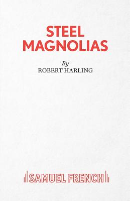 Steel Magnolias - Robert Harling