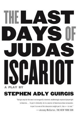 The Last Days of Judas Iscariot: A Play - Stephen Adly Guirgis