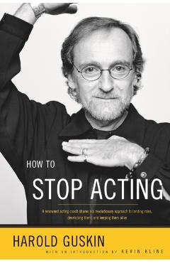 How to Stop Acting - Harold Guskin
