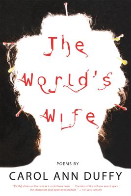 The World's Wife: Poems - Carol Ann Duffy
