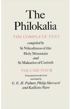 The Philokalia, Volume 4: The Complete Text; Compiled by St. Nikodimos of the Holy Mountain & St. Markarios of Corinth - G. E. H. Palmer
