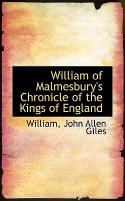 William of Malmesbury's Chronicle of the Kings of England - William John Allen Giles