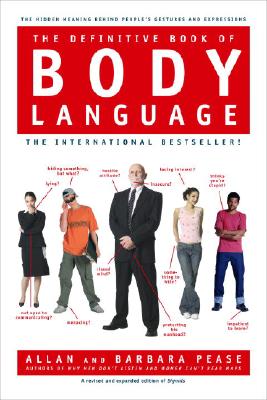 The Definitive Book of Body Language: The Hidden Meaning Behind People's Gestures and Expressions - Barbara Pease