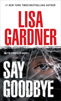 Say Goodbye: An FBI Profiler Novel - Lisa Gardner