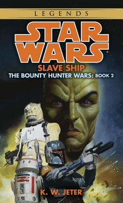 Slave Ship: Star Wars Legends (the Bounty Hunter Wars) - K. W. Jeter