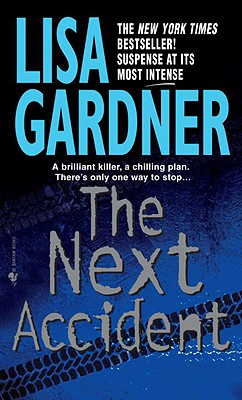 The Next Accident: An FBI Profiler Novel - Lisa Gardner