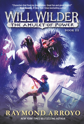 Will Wilder #3: The Amulet of Power - Raymond Arroyo