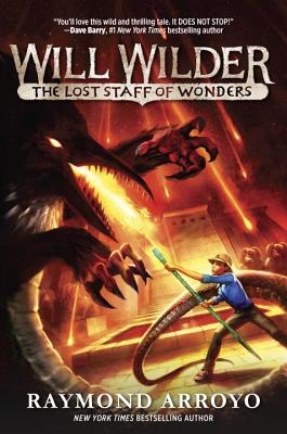 Will Wilder #2: The Lost Staff of Wonders - Raymond Arroyo