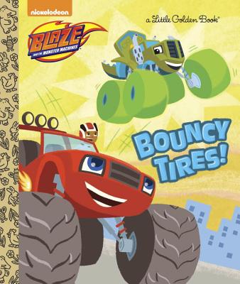 Bouncy Tires! (Blaze and the Monster Machines) - Mary Tillworth