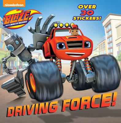Driving Force! (Blaze and the Monster Machines) - Random House