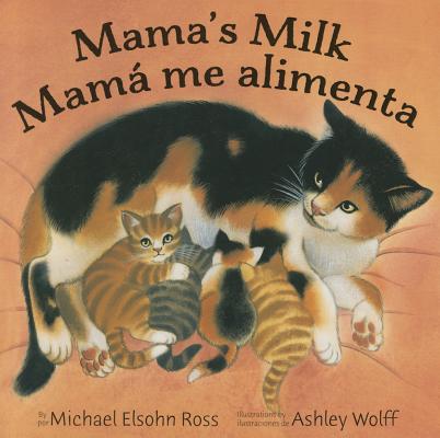 Mama's Milk / Mam� Me Alimenta - Michael Elsohn Ross