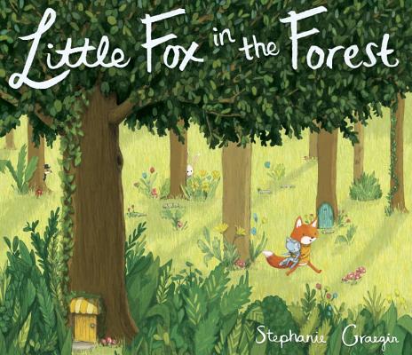 Little Fox in the Forest - Stephanie Graegin