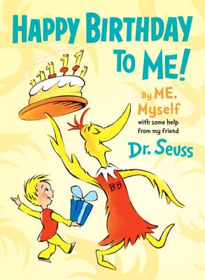 Happy Birthday to Me! by Me, Myself - Dr Seuss