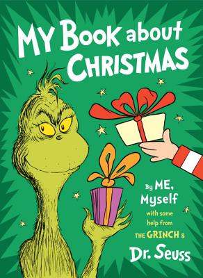 My Book about Christmas by Me, Myself: With Some Help from the Grinch & Dr. Seuss - Dr Seuss