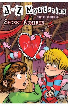 A to Z Mysteries Super Edition #8: Secret Admirer - Ron Roy