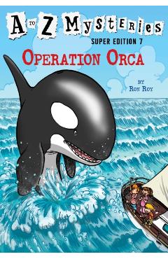 A to Z Mysteries Super Edition #7: Operation Orca - Ron Roy