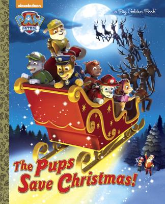 The Pups Save Christmas! (Paw Patrol) - Golden Books
