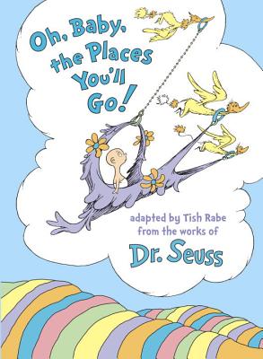 Oh, Baby, the Places You'll Go! - Tish Rabe