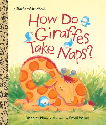 How Do Giraffes Take Naps? - Diane Muldrow