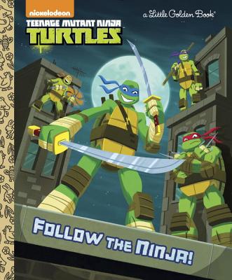 Follow the Ninja! (Teenage Mutant Ninja Turtles) - Golden Books