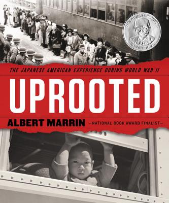 Uprooted: The Japanese American Experience During World War II - Albert Marrin