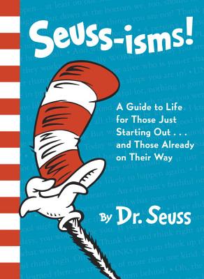 Seuss-Isms!: A Guide to Life for Those Just Starting Out...and Those Already on Their Way - Dr Seuss
