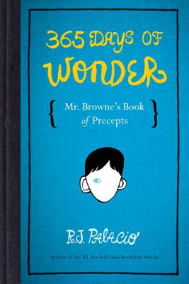 365 Days of Wonder: Mr. Browne's Book of Precepts - R. J. Palacio