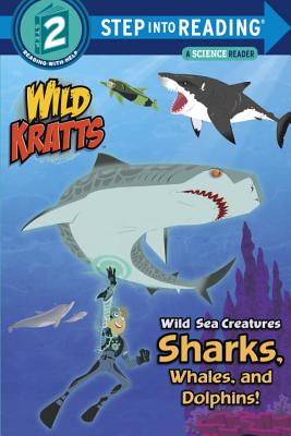 Wild Sea Creatures: Sharks, Whales and Dolphins! (Wild Kratts) - Chris Kratt