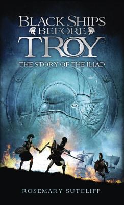 Black Ships Before Troy: The Story of the Iliad - Rosemary Sutcliff