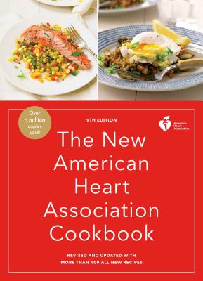 The New American Heart Association Cookbook, 9th Edition: Revised and Updated with More Than 100 All-New Recipes - American Heart Association