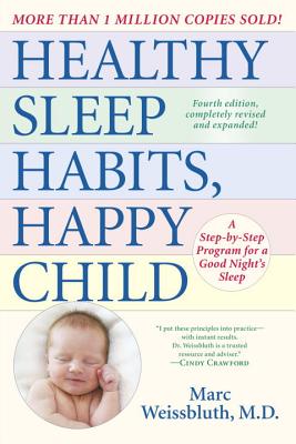 Healthy Sleep Habits, Happy Child: A Step-By-Step Program for a Good Night's Sleep - Marc Weissbluth