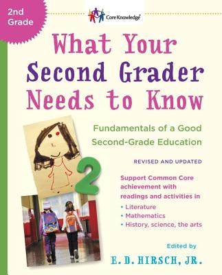 What Your Second Grader Needs to Know (Revised and Updated): Fundamentals of a Good Second-Grade Education - E. D. Hirsch