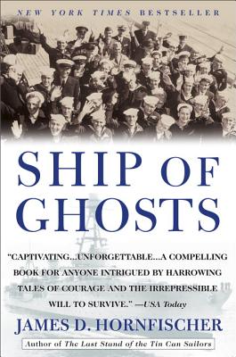Ship of Ghosts: The Story of the USS Houston, Fdr's Legendary Lost Cruiser, and the Epic Saga of Her Survivors - James D. Hornfischer