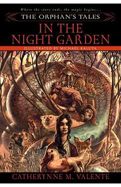 Coperta cărții 'The Orphan's Tales: In the Night Garden - Catherynne Valente'