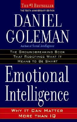 Emotional Intelligence: 10th Anniversary Edition; Why It Can Matter More Than IQ - Daniel Goleman