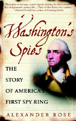 Washington's Spies: The Story of America's First Spy Ring - Alexander Rose
