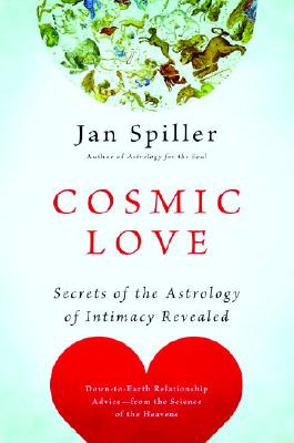 Cosmic Love: Secrets of the Astrology of Intimacy Revealed - Jan Spiller