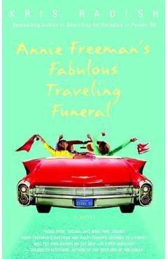 Coperta cărții 'Annie Freeman's Fabulous Traveling Funeral - Kris Radish'